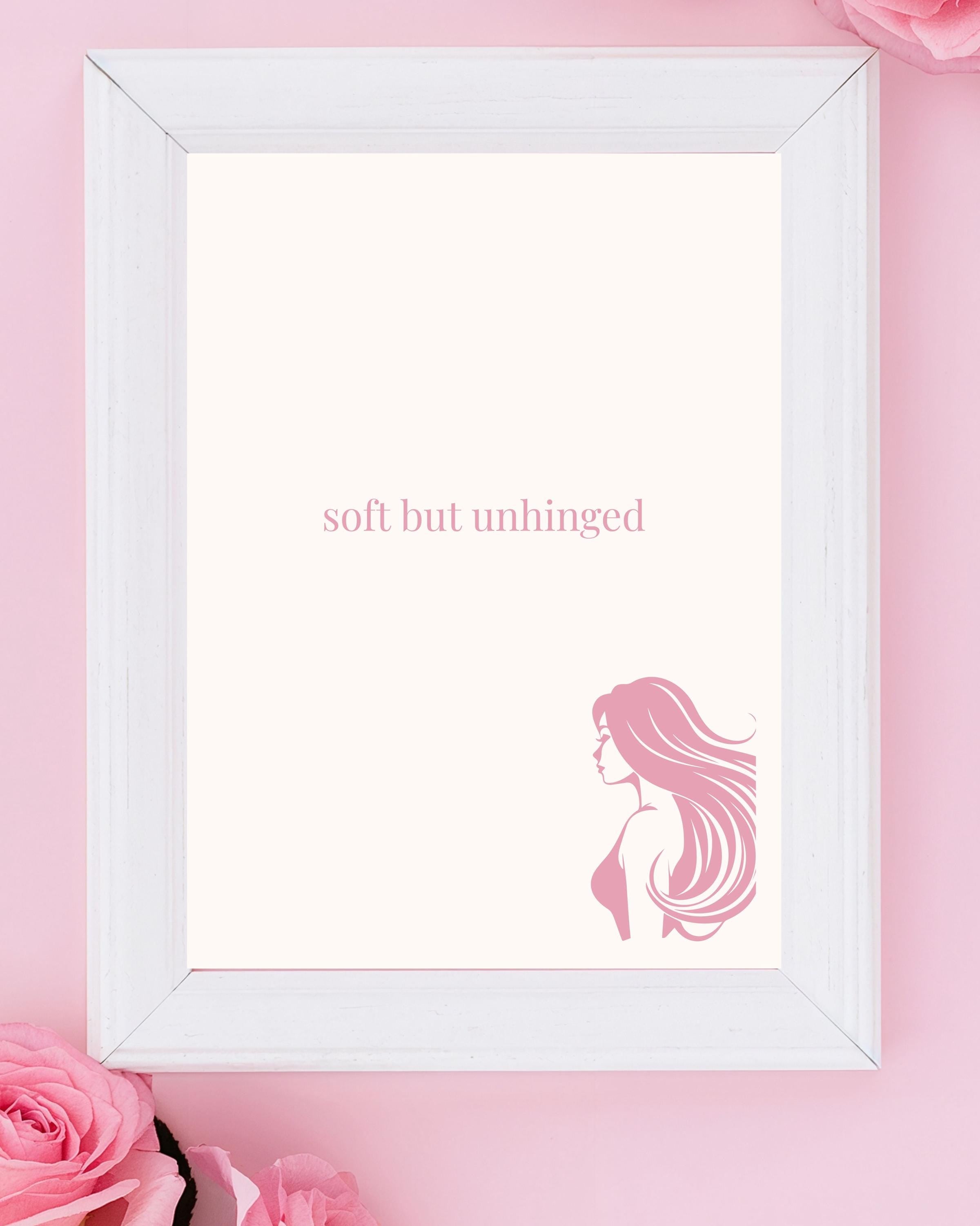 Soft but Unhinged Wall Art Printable | Feminine Quote Print | Coquette Decor | Digital Download
