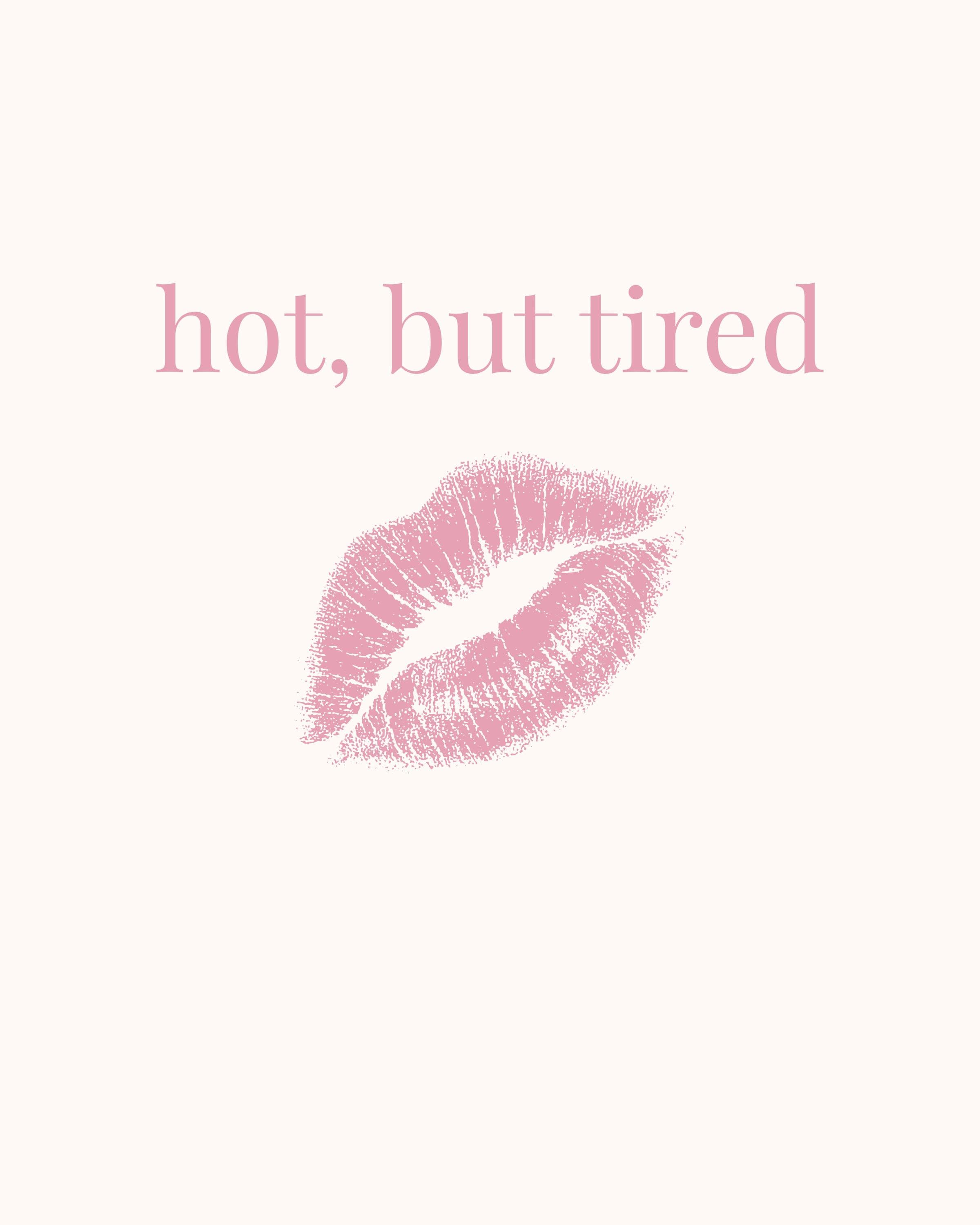 Hot but Tired Wall Art Printable | Feminine Quote Print | Coquette Bedroom Decor | Digital Download