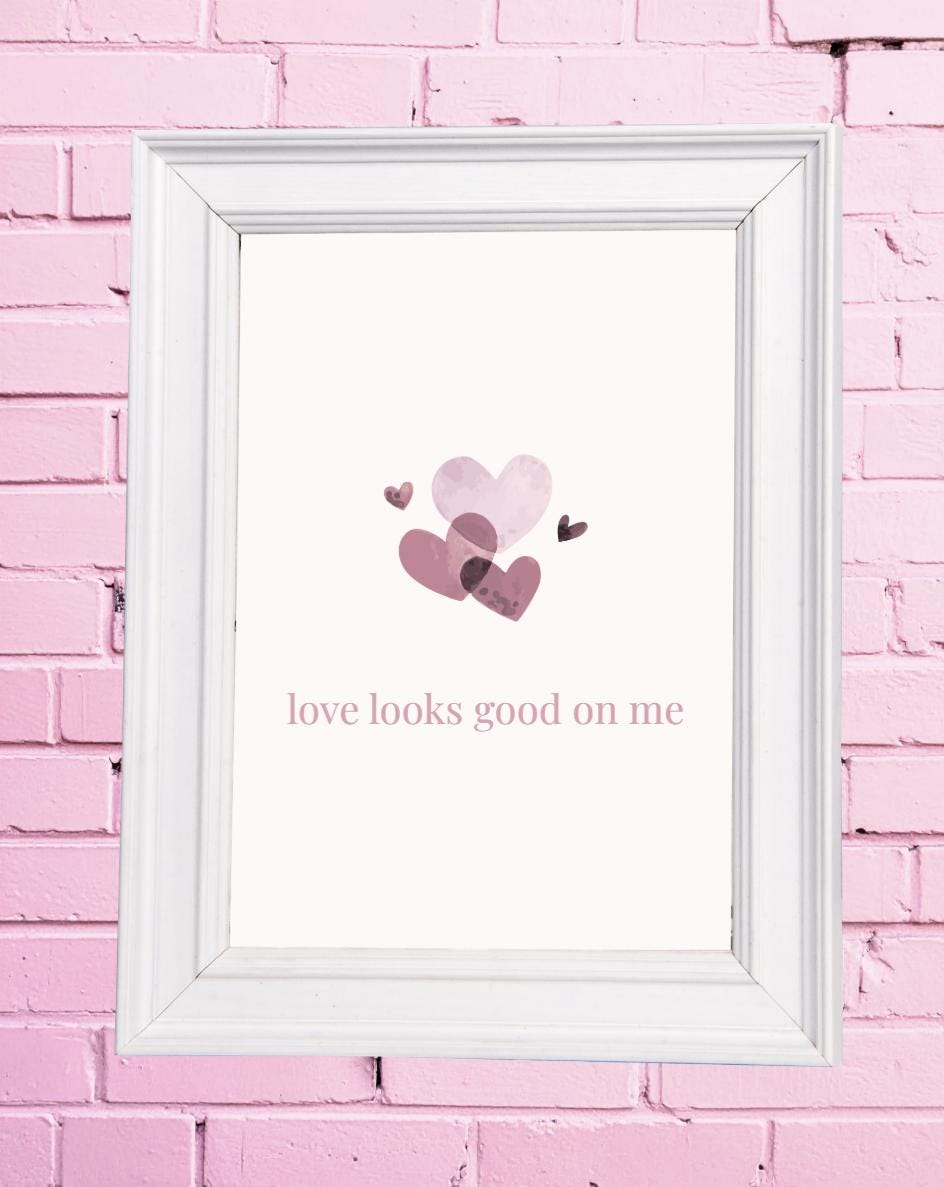 Love Looks Good On Me Print | Feminine Quote Wall Art (Digital Download)