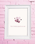 Love Looks Good On Me Print | Feminine Quote Wall Art (Digital Download)